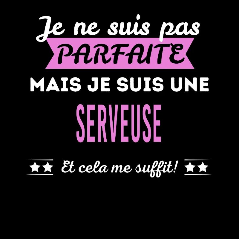 Je ne suis pas parfaite serveuse