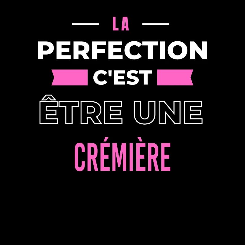La perfection, c'est être une crémière