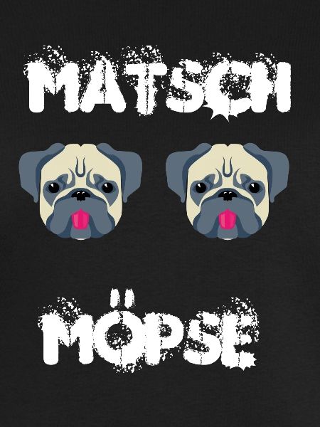 Matsch Möpse