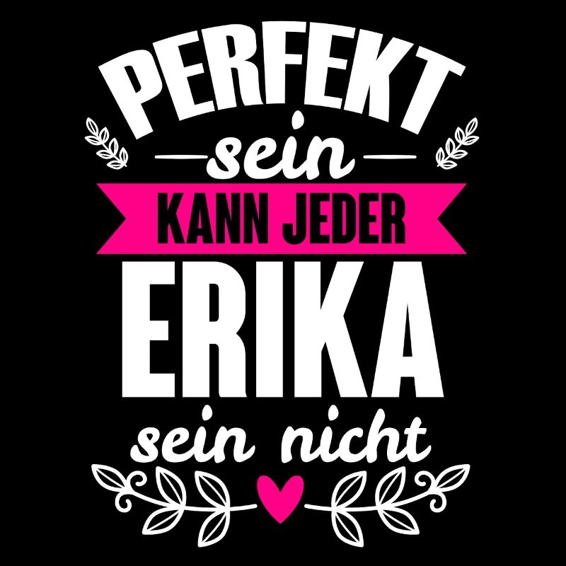 Erika - Perfekt Sein Kann Jeder Erika Sein Nicht
