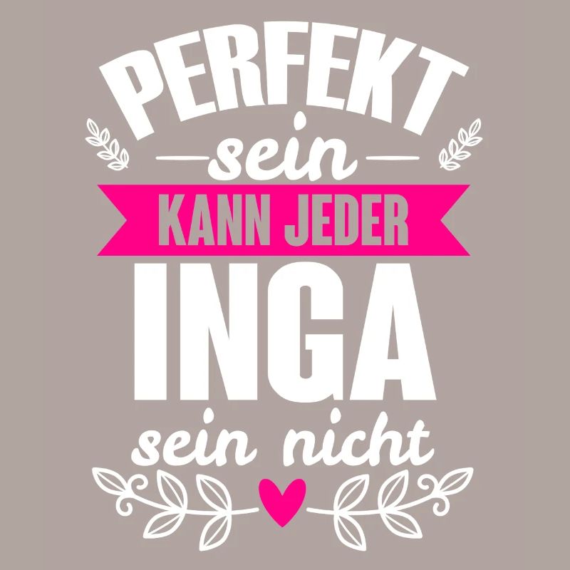 Inga Perfekt Sein Kann Jeder Inga Sein Nicht