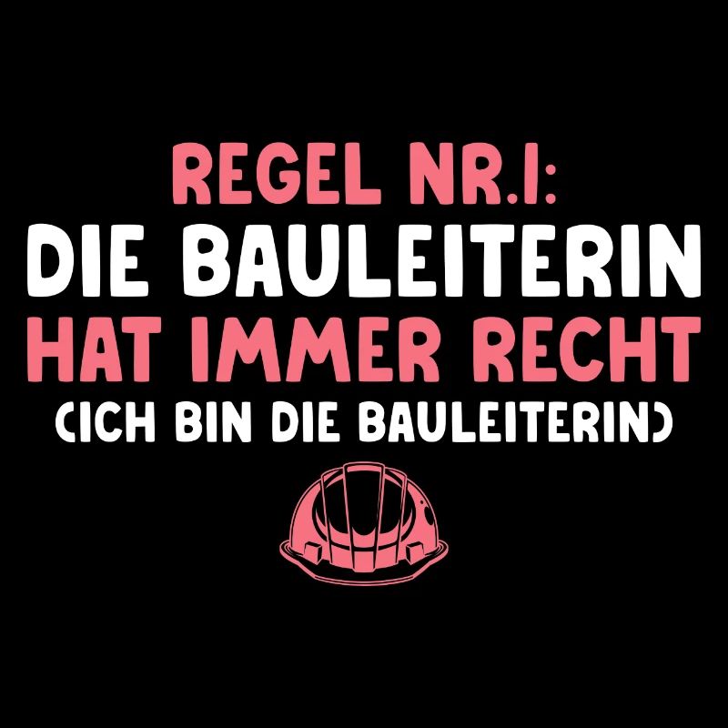Die Bauleiterin hat immer recht Bauleitung