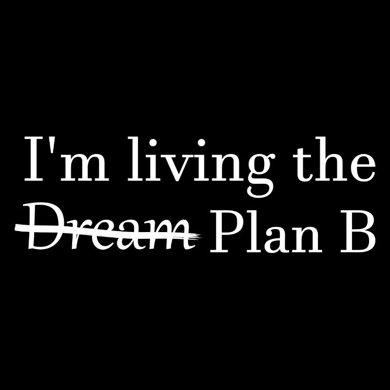 Funny living the dream Plan B