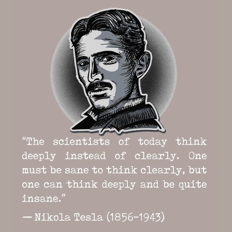 Quote Nikola Tesla scientists think deeply