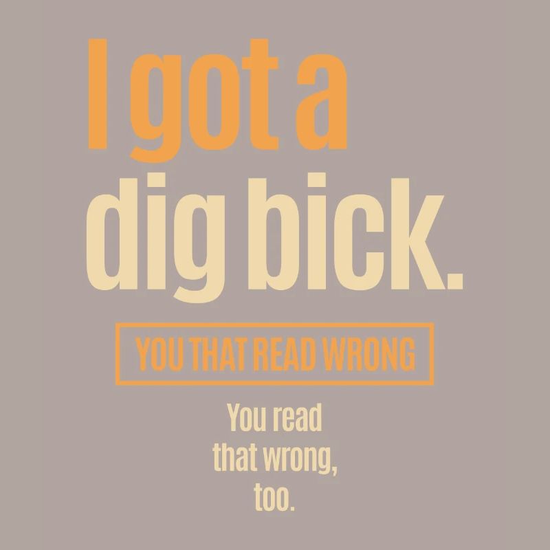 I Got A Dig Bick - Drôle de confusion