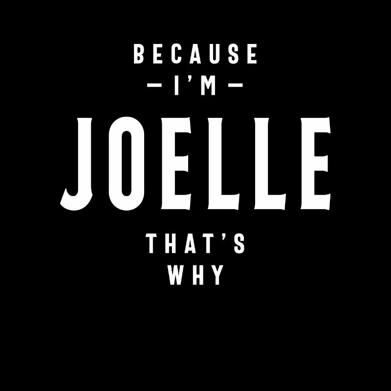 Weil ich Joelle bin, deshalb personalisierter Name