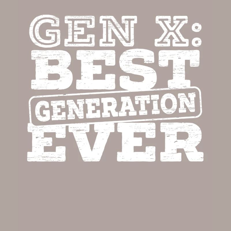Gen X Best Generation Ever