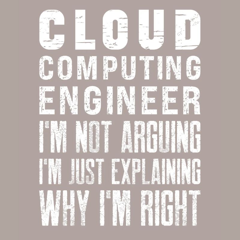 Cloud Computing Engineer - I'm Not Arguing