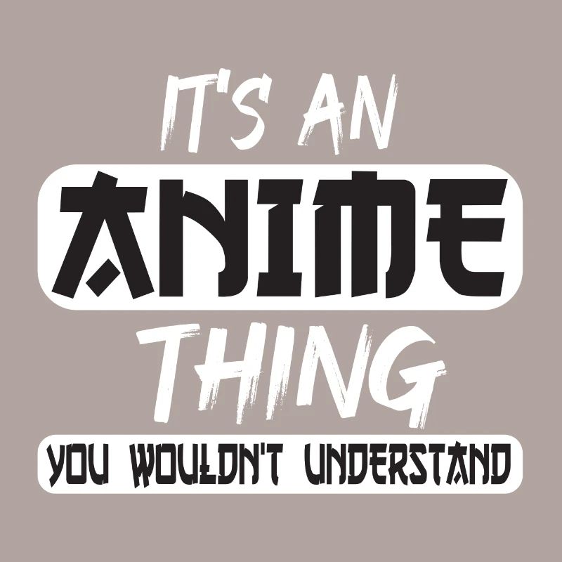 C’EST UNE CHOSE D’ANIME QUE VOUS NE COMPRENDRIEZ PAS