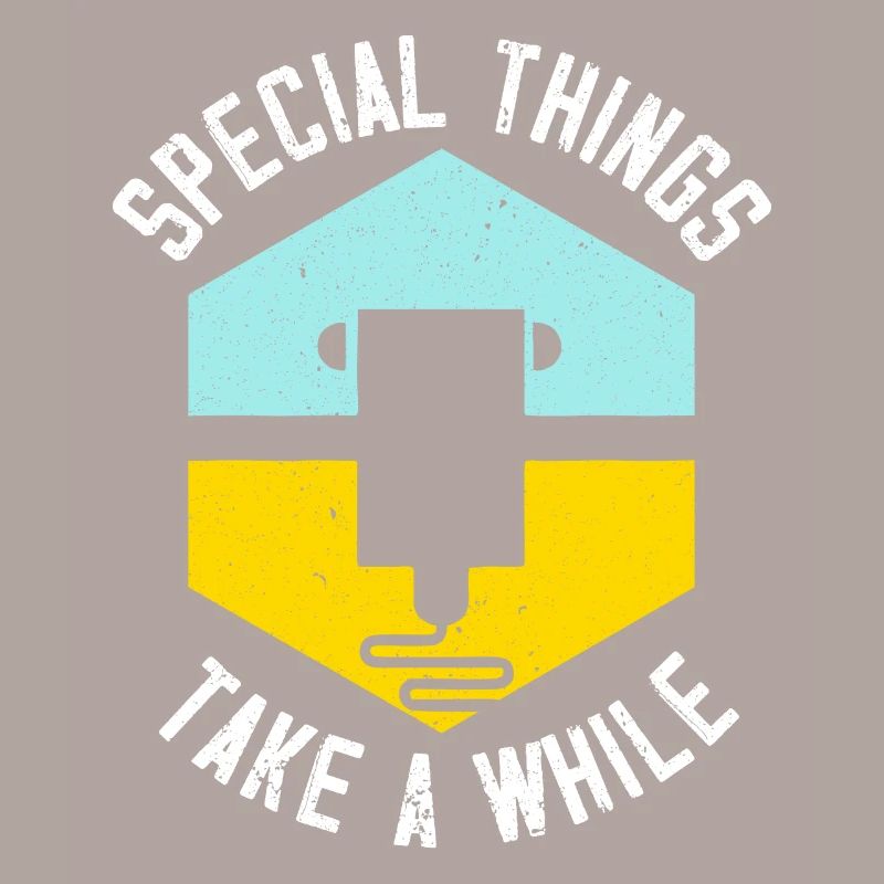 Special Things Take A While 3D Printing 3D Printer