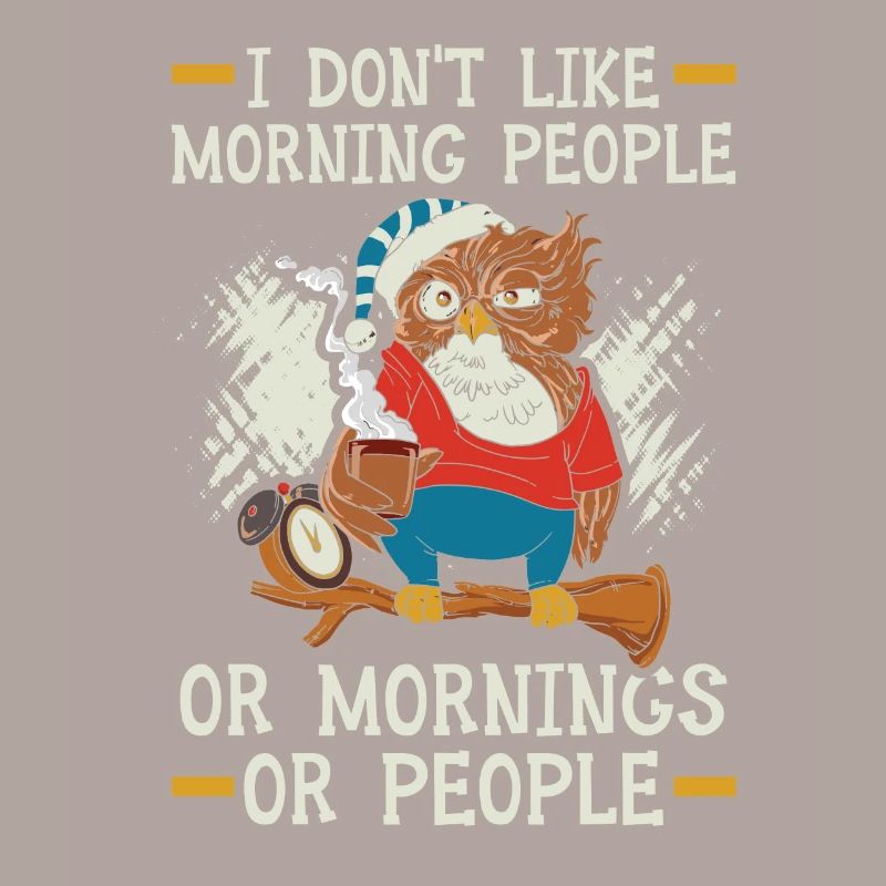 Ich mag keine Morgenmenschen oder Morgen oder Leute