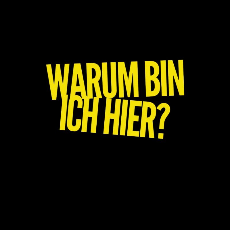 weshalb bin ich hier?