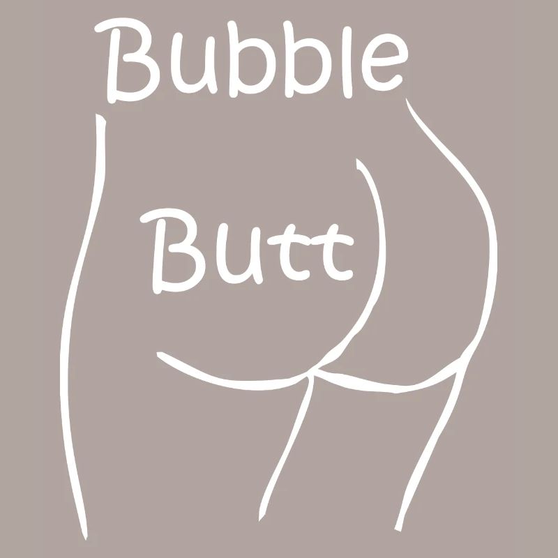Bubble butt