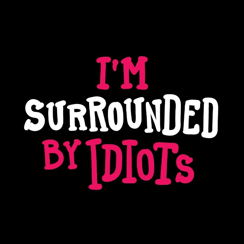 Entouré d’idiots