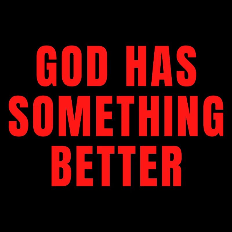 God Has Something Better - Christian Quotes