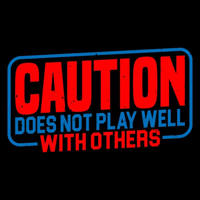 Caution does not play well with others 36