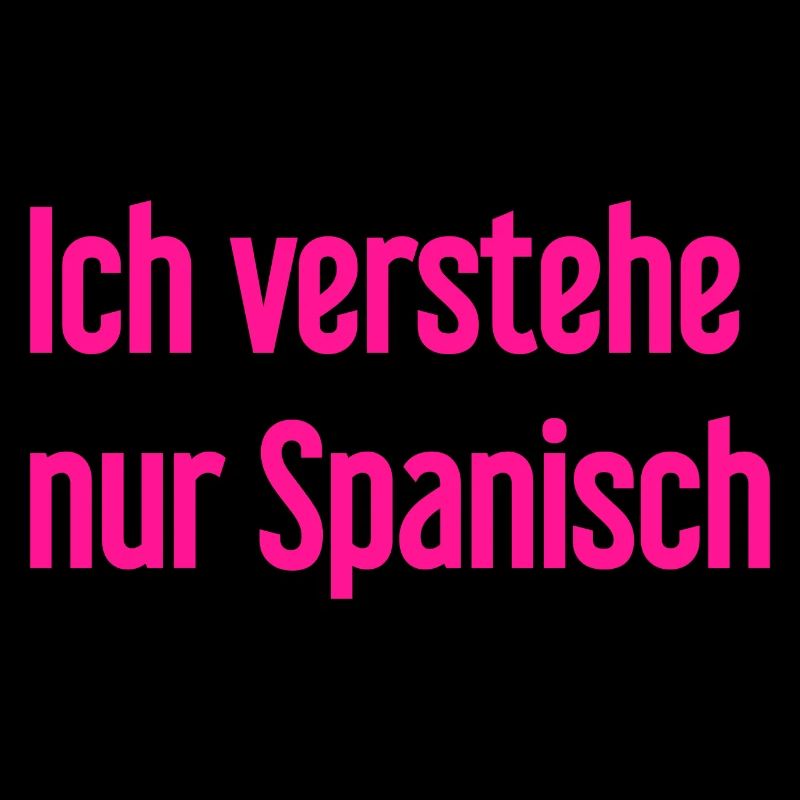 Ich verstehe nur Spanisch