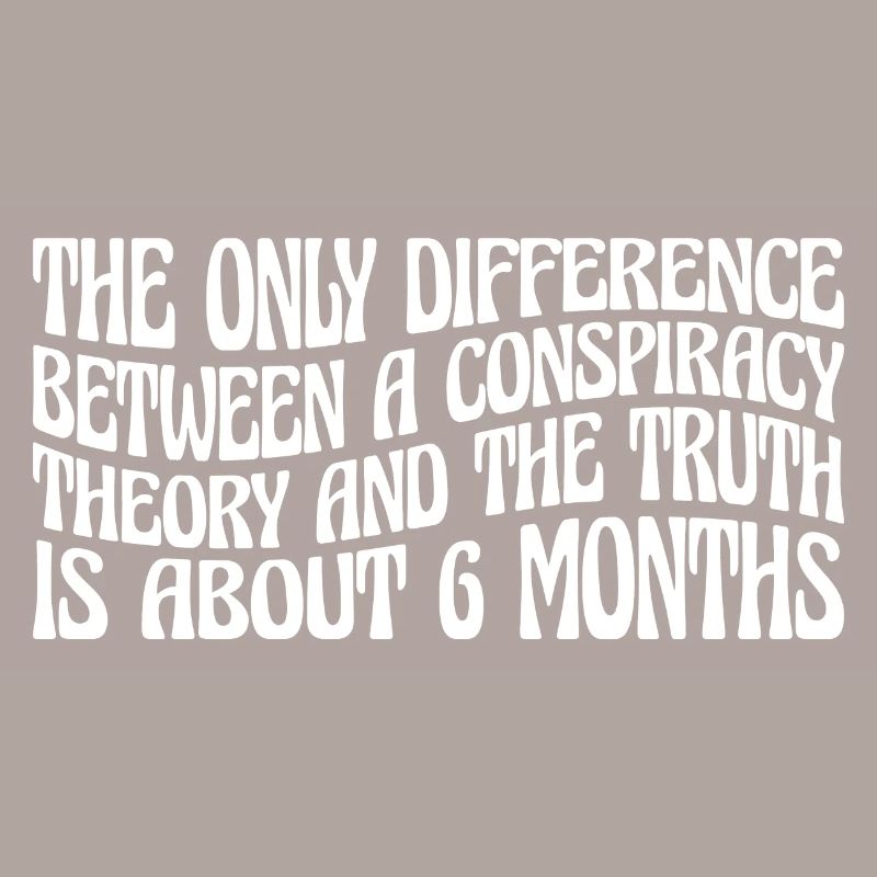 The Only Difference Between A Conspiracy Theory 28