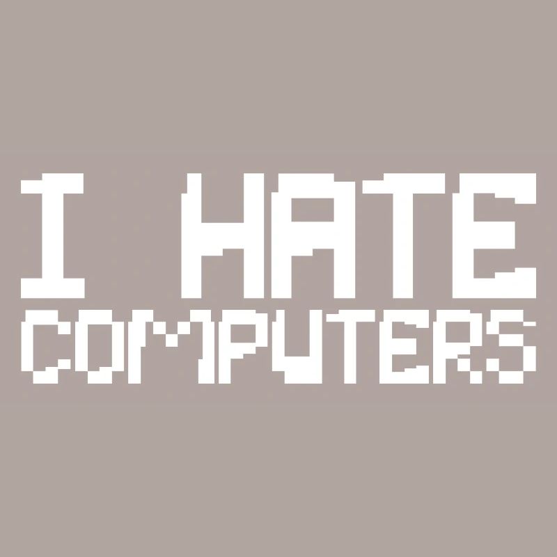 I Hate Computers 3