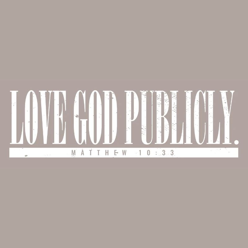 Love God Publicly Bible Scripture Jesus Believer