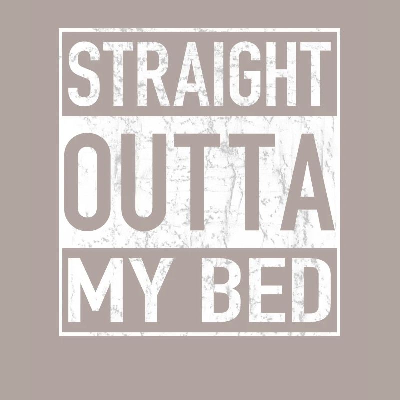 Straight Outta MY BED
