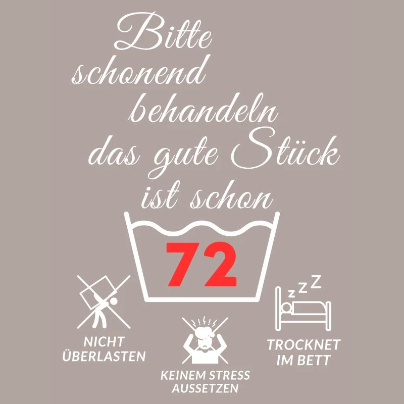 Bitte schonend behandeln - das gute Stück ist 72