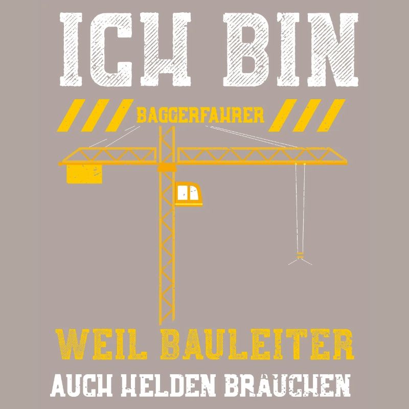 Ich Bin Baggerfahrer Weil Baulei...