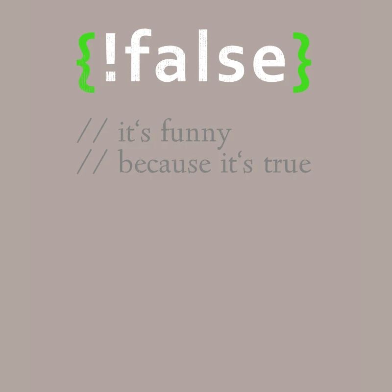 !False Funny Coding Programmer Computer Developer