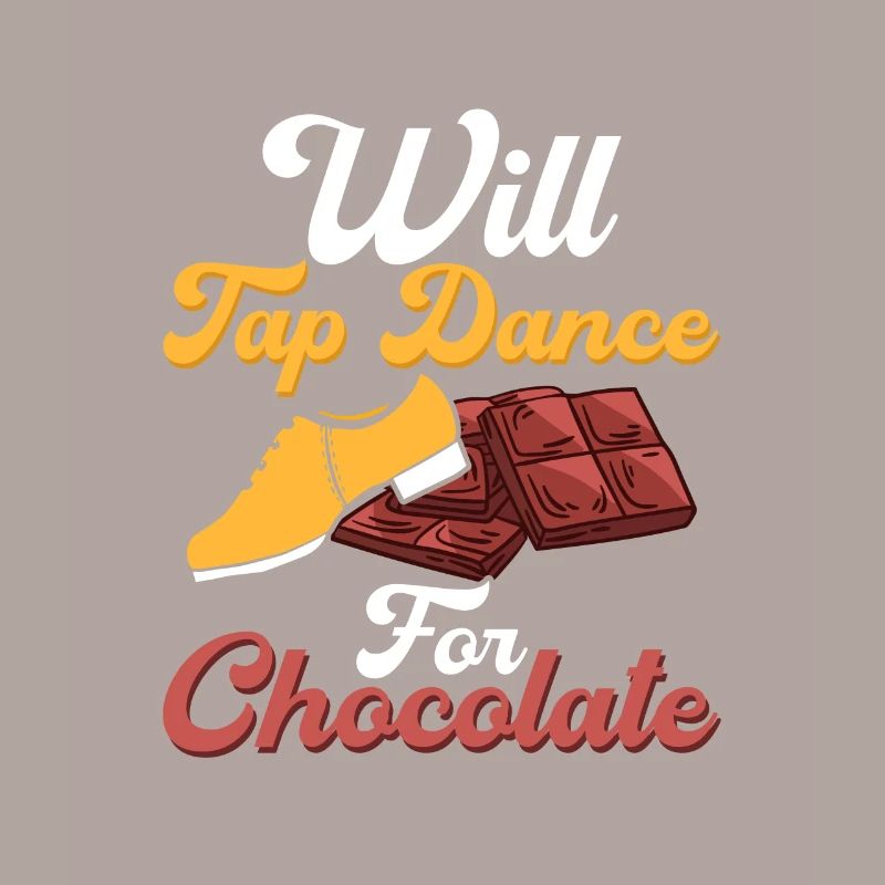 Will Tap Dance for Chocolate Tap Dancer Tap Dancin