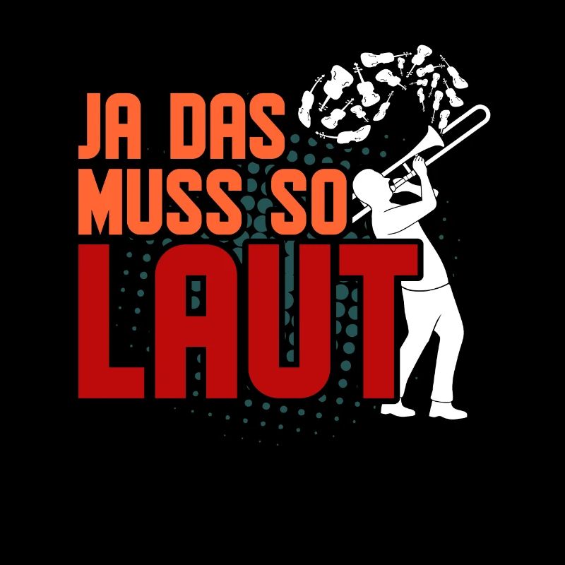 Ja Das Muss So Laut Posaune Spruch Lustig Posaunis