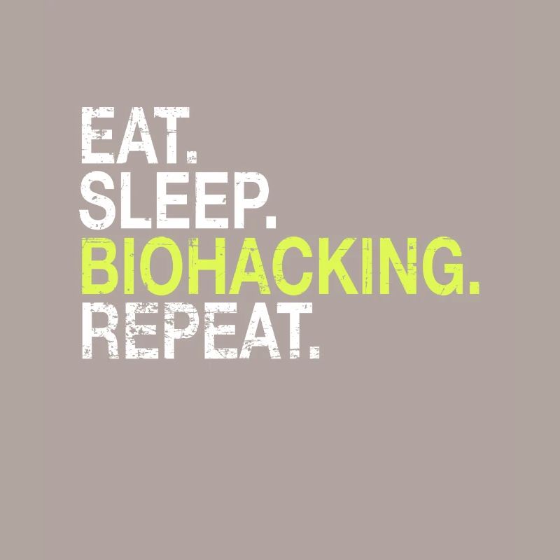 Eat Sleep Biohacking Repeat Biohacker Cadeau