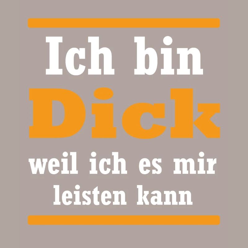 Ich bin dick witziger Spruch Geschenk