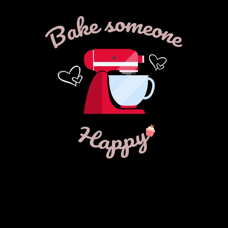 Bake Someone Happy Hobbybäcker Bäcker Geschenk