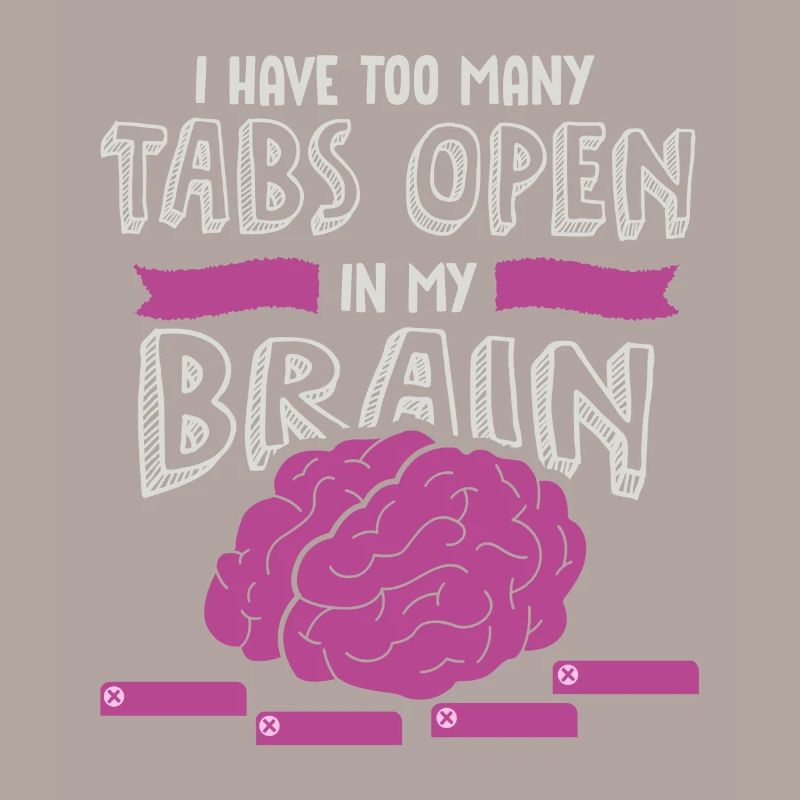 adhd, adhd Brain tabs open, Achtung,