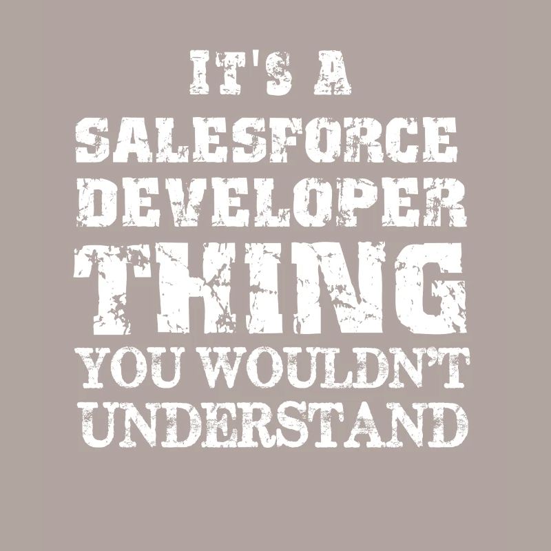 It's a Salesforce Developer Thing Funny Salesforce