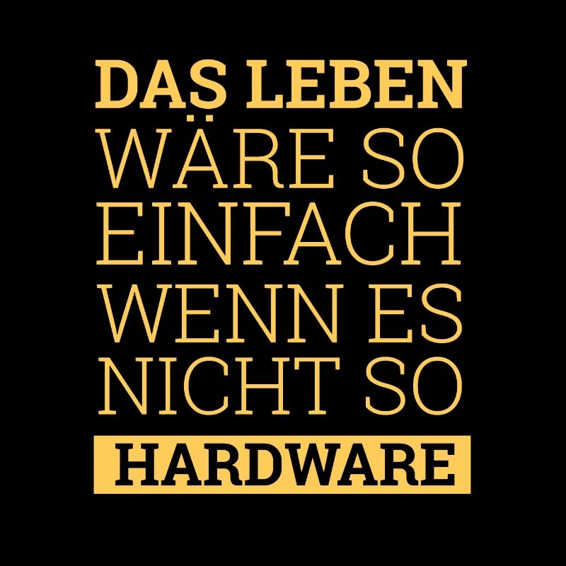 "Wenn das leben nicht so Hardware" | Informatiker