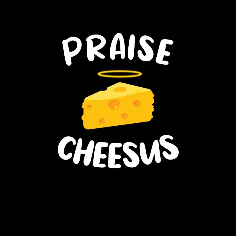 Praise Cheesus