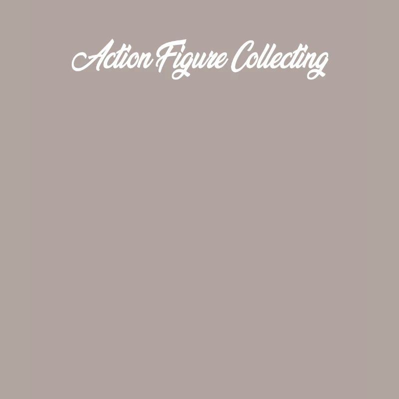 ACTION FIGURE COLLECTING CURSIVE TEXT NOVELTY HOBB