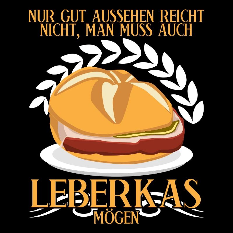 Leberkäse Spruch Fleischkas Leberkas