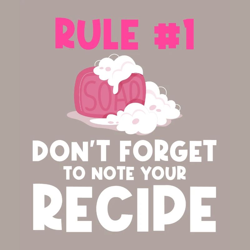 Don't Forget To Note Your Recipe - Soap Making