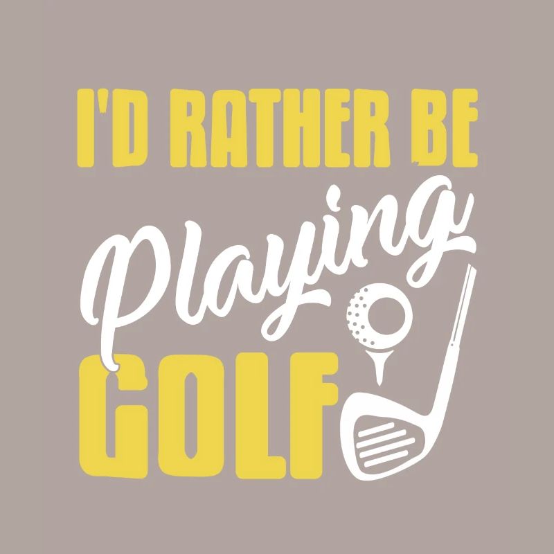I'd Rather Be Playing Golf Funny Golfing Design
