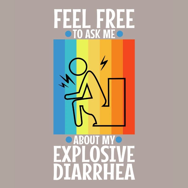 Ask me about my explosive diarrhea