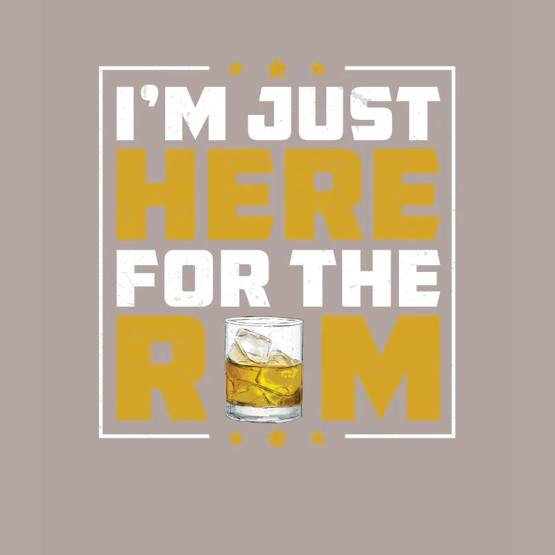 I'm Just Here For The Funny Rum Day Drinking For