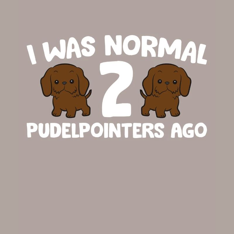 Pudelpointer Owner I Was Normal 2 Pudelpointers
