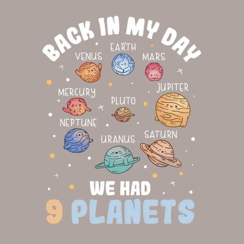 Back In My Day We Had 9 Planets Pluto Solar System