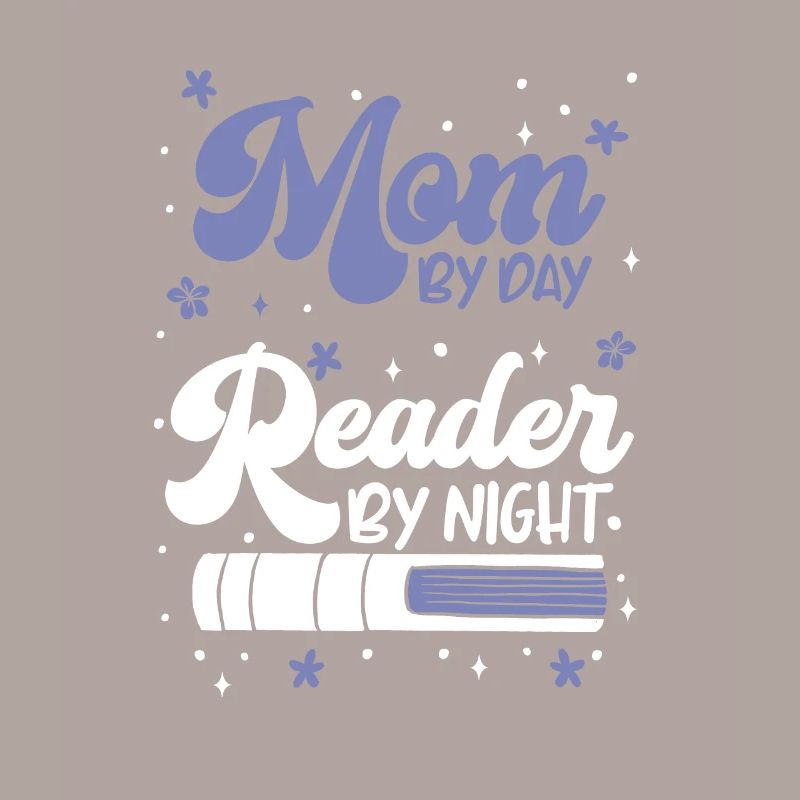 Mom By Day Reader By Night, Reading Book Lover