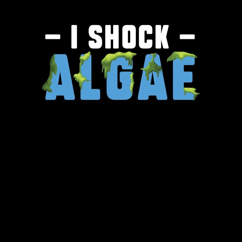 I Shock Algae Funny Pool Guy Service