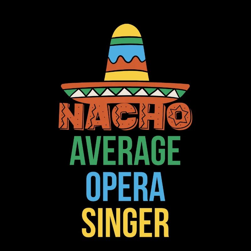 Nacho Average Opera Singer Shirt
