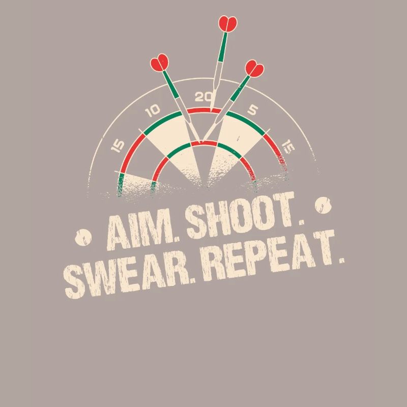 Aim Shoot Swear Repeat Darts Player Dartboard