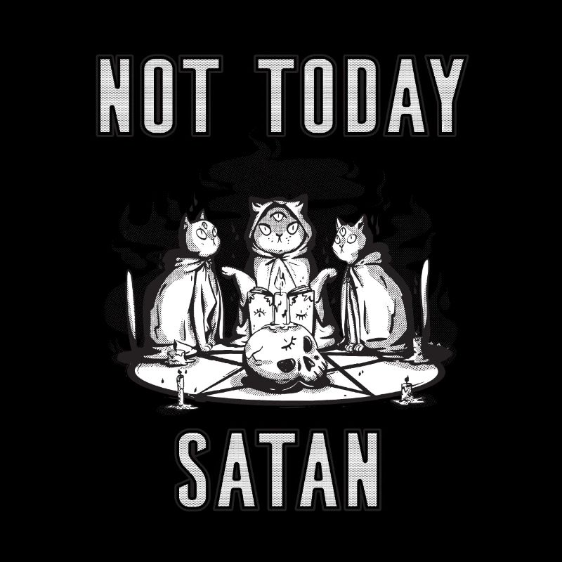 Not Today Satan Satanic Cat Ritual Occult Goth